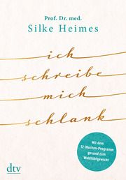 Ich schreibe mich schlank Heimes, Silke (Prof. Dr. med.) 9783423282512