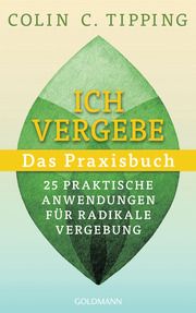 Ich vergebe - Das Praxisbuch Tipping, Colin C 9783442224067