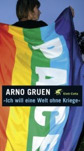 'Ich will eine Welt ohne Kriege' Gruen, Arno 9783608942507