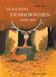 Ich will kein Eichhörnchen mehr sein Tallec, Olivier 9783836961738