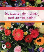 Ich wünsch dir Glück und so viel mehr Spilling-Nöker, Christa 9783869176819