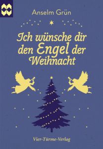 Ich wünsche dir den Engel der Weihnacht Grün, Anselm 9783736501683