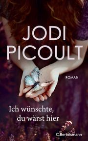 Ich wünschte, du wärst hier Picoult, Jodi 9783570104163