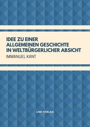 Idee zu einer allgemeinen Geschichte in weltbürgerlicher Absicht Kant, Immanuel 9783965420960