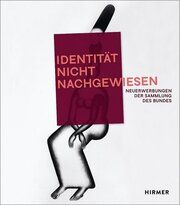 'Identität nicht nachgewiesen' Neuerwerbungen der Sammlung des Bundes  9783777439884