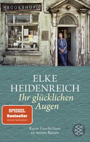 Ihr glücklichen Augen Heidenreich, Elke 9783596708765