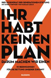 Ihr habt keinen Plan, darum machen wir einen! Der Jugendrat der Generationen Stiftung 9783896676566