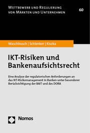 IKT-Risiken und Bankenaufsichtsrecht Waschbusch, Gerd/Schlenker, Ben/Kiszka, Sabrina 9783756013678