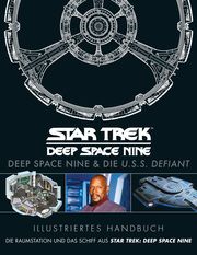 Illustriertes Handbuch: Deep Space Nine & die U.S.S. Defiant / Die Raumstation und das Schiff aus Star Trek: Deep Space Nine Diverse 9783966589130