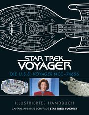 Illustriertes Handbuch: Die U.S.S. Voyager NCC-74656 / Captain Janeways Schiff aus Star Trek: Voyager Diverse 9783966589154