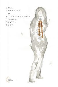 I'm a queerfeminist cyborg, that's okay Murstein, Mika 9783960420316