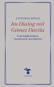 Im Dialog mit Gómez Dávila Hösle, Vittorio 9783866748330