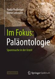 Im Fokus: Paläontologie Podbregar, Nadja/Lohmann, Dieter 9783642377679