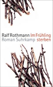 Im Frühling sterben Rothmann, Ralf 9783518466803