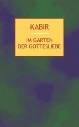 Im Garten der Gottesliebe Kabir 9783932337178