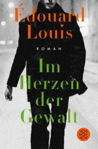 Im Herzen der Gewalt Louis, Édouard 9783596297351