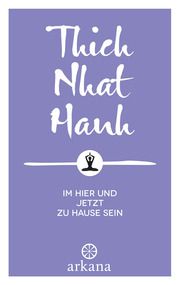 Im Hier und Jetzt zu Hause sein Thich Nhat Hanh 9783442345748