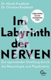 Im Labyrinth der Nerven Knobloch, Nicole (Dr.)/Knobloch, Christian (Dr.) 9783959103558