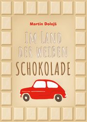 Im Land der weißen Schokolade Dolejs, Martin 9783734850547