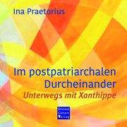 Im postpatriarchalen Durcheinander Praetorius, Ina 9783939623779