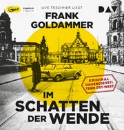 Im Schatten der Wende. Kriminaldauerdienst: Team Ost-West Goldammer, Frank 9783742422446