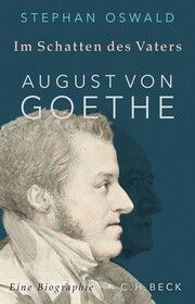 Im Schatten des Vaters - August von Goethe Oswald, Stephan 9783406791390