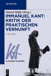 Immanuel Kant: Kritik der praktischen Vernunft Otfried Höffe 9783110780840
