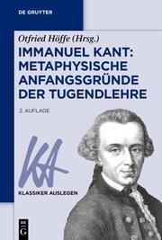 Immanuel Kant: Metaphysische Anfangsgründe der Tugendlehre Otfried Höffe 9783110780376