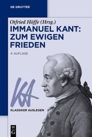 Immanuel Kant: Zum ewigen Frieden Otfried Höffe 9783110781076