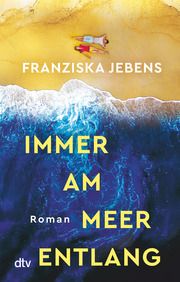 Immer am Meer entlang Jebens, Franziska 9783423218535