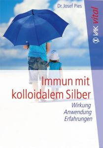 Immun mit kolloidalem Silber Pies, Josef 9783867311175