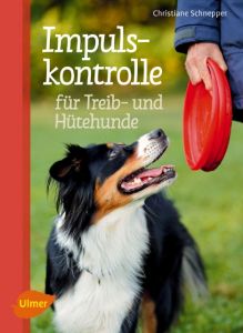 Impulskontrolle für Treib- und Hütehunde Schnepper, Christiane 9783800108794