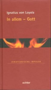 In allem - Gott Ignatius von Loyola 9783429027681