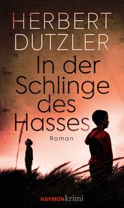 In der Schlinge des Hasses Dutzler, Herbert 9783709979778