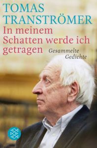 In meinem Schatten werde ich getragen Tranströmer, Tomas 9783596196753