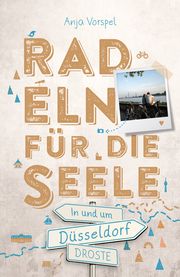 In und um Düsseldorf. Radeln für die Seele Vorspel, Anja 9783770025718