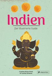 Indien. Der illustrierte Guide Kiran Piotti, Cristina 9783791389554