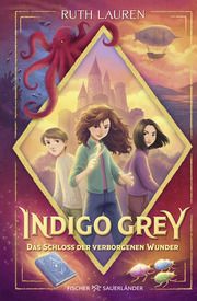 Indigo Grey - Das Schloss der verborgenen Wunder Lauren, Ruth 9783737372282