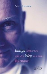 Indigo-Menschen und der Weg aus dem Burnout Classen, Peter 9783939373278