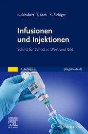 Infusionen und Injektionen Fiebiger, Katja/Schubert, Andreas/Koch, Tina 9783437256035