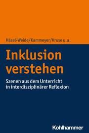 Inklusion verstehen Häsel-Weide, Uta/Kammeyer, Katharina/Kruse, Iris u a 9783170430242