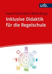 Inklusive Didaktik für die Regelschule Ewald Kiel (Prof. Dr.)/Sabine Weiß (Dr.) 9783825262167