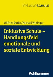 Inklusive Schule - Handlungsfeld emotionale und soziale Entwicklung Datler, Wilfried/Wininger, Michael 9783170369214