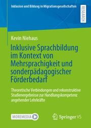 Inklusive Sprachbildung im Kontext von Mehrsprachigkeit und sonderpädagogischer Förderbedarf Niehaus, Kevin 9783658464592