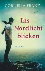 Ins Nordlicht blicken Franz, Cornelia 9783423782784