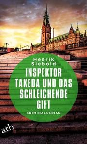 Inspektor Takeda und das schleichende Gift Siebold, Henrik 9783746638966