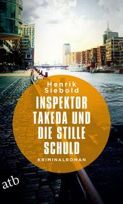 Inspektor Takeda und die stille Schuld Siebold, Henrik 9783746637181