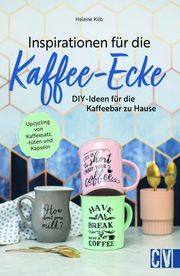 Inspirationen für die Kaffee-Ecke Kilb, Helene 9783838838748