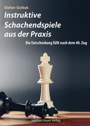 Instruktive Schachendspiele aus der Praxis Gottuk, Stefan 9783959201612