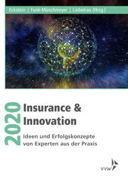 Insurance & Innovation 2020 Andreas Eckstein/Anja Funk-Münchmeyer/Axel Liebetrau 9783963293085